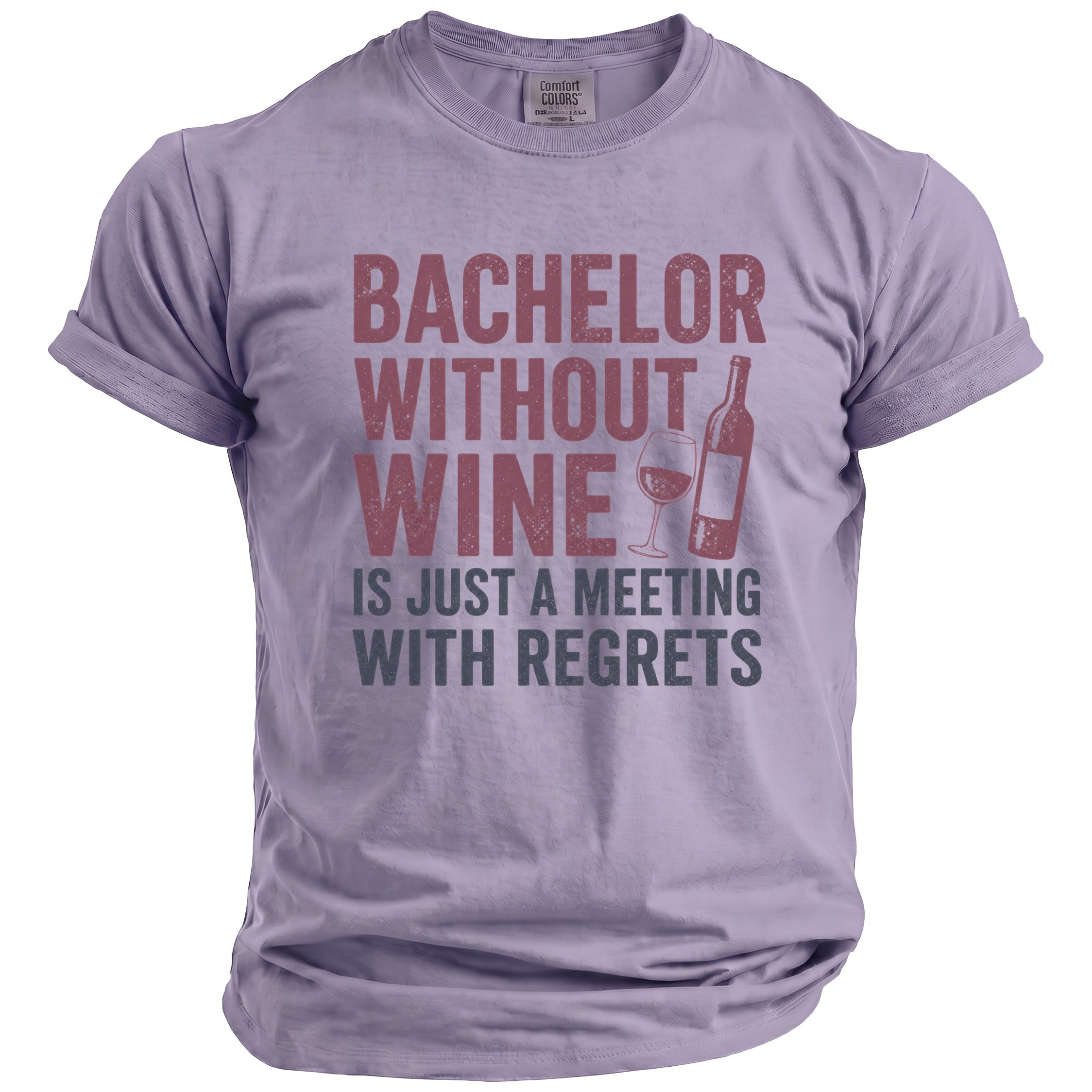 Lavender t-shirt with text "Bachelor Without Wine Is Just a Meeting With Regrets".