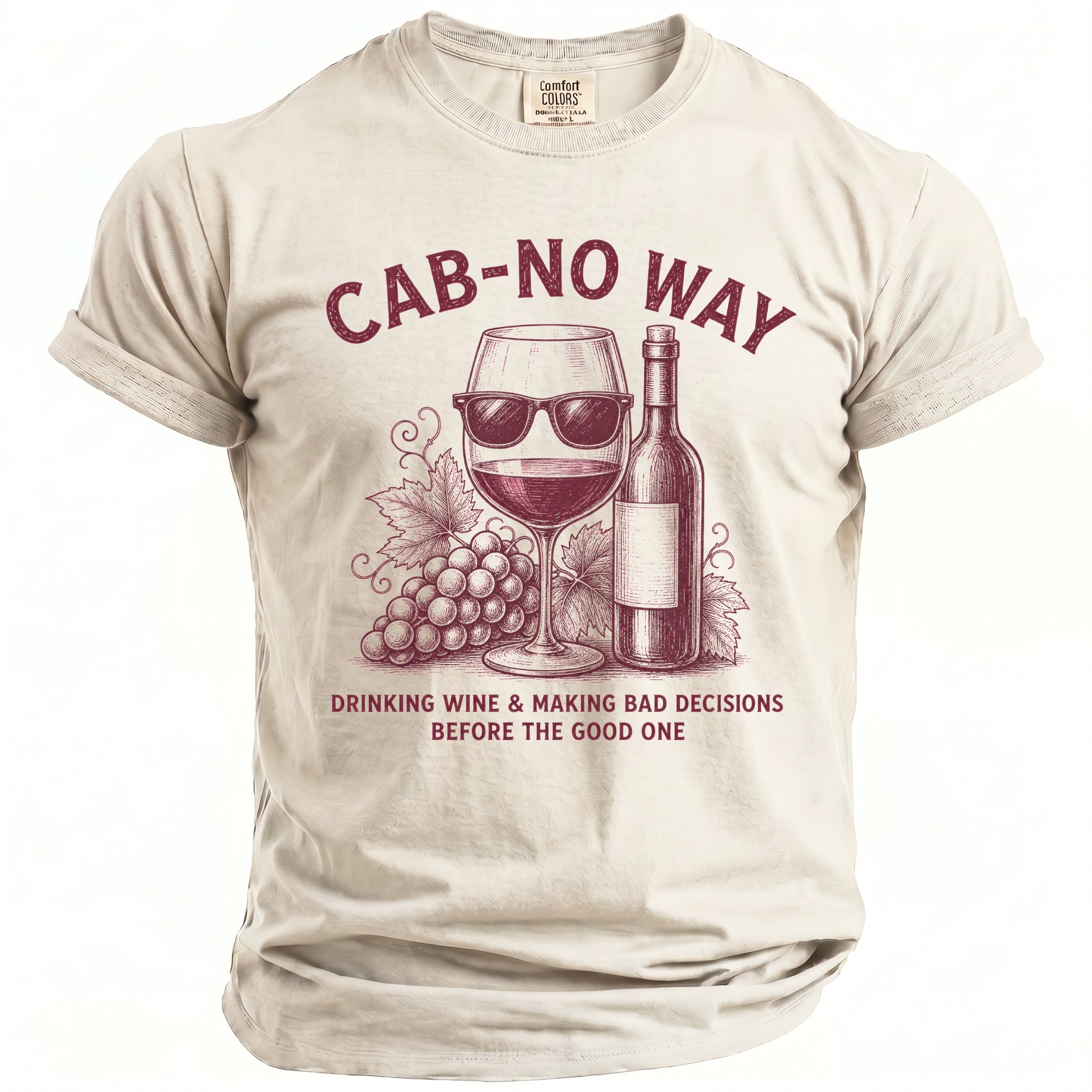 T-shirt with "CAB-NO WAY DRINKING WINE & MAKING BAD DECISIONS BEFORE THE GOOD ONE" text.