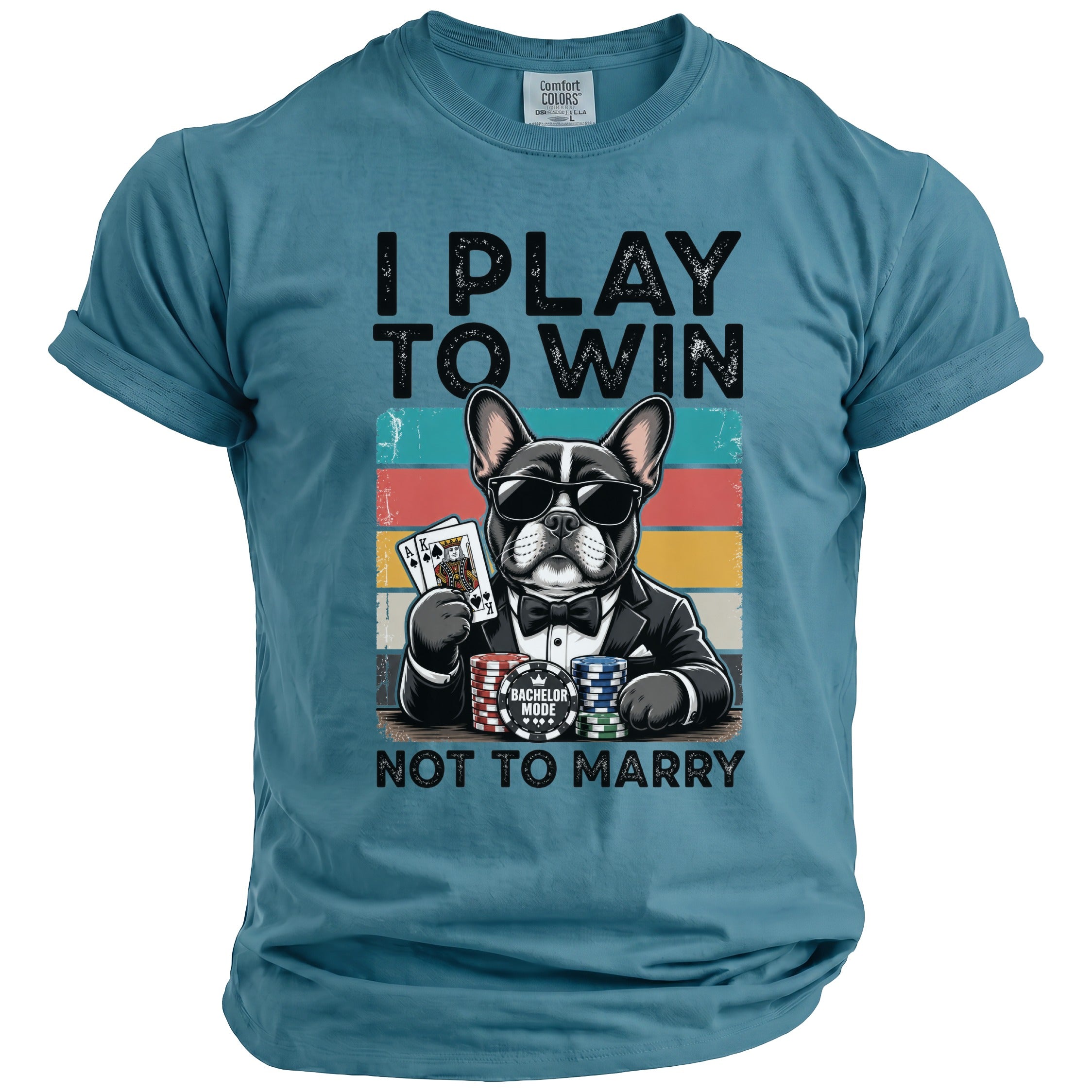French bulldog in sunglasses and suit playing poker, with text "I PLAY TO WIN NOT TO MARRY".